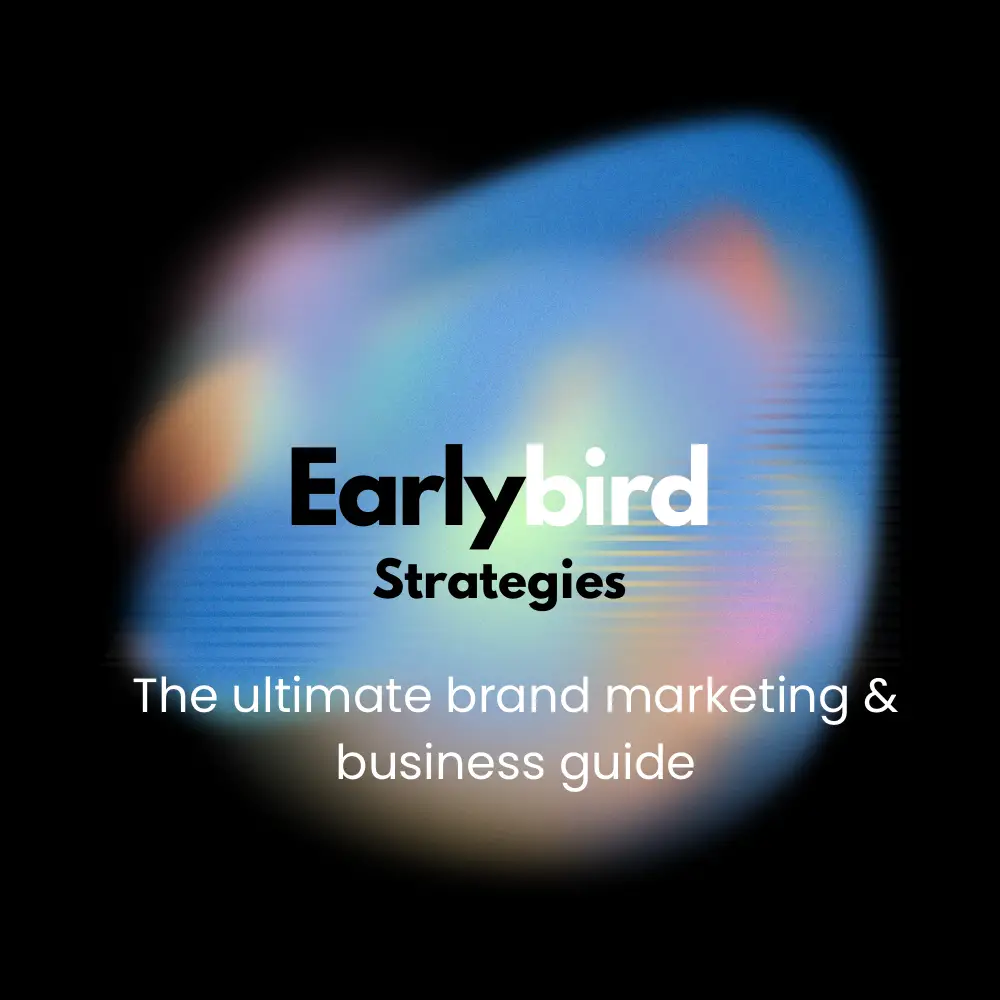 Early Bird Strategy - The Ultimate Brand Marketing & Business Guide